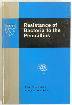 Resistance of Bacteria to the Penicllins (CIBA Foundation Study Group No.13)