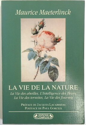 La vie de la nature: La vie des abeilles, l'intelligence de fleurs, la vie des termites, la vie des Fourmis