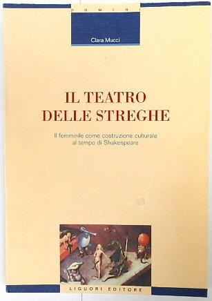 Il Teatro Delle Streghe: Il Femminile Come Costruzione Culturale al Tempo Di Shakespeare