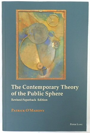 The Contemporary Theory of the Public Sphere (Revised Paperback Edition)