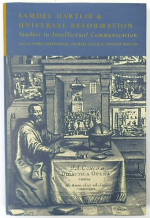 Samuel Hartlib & Universal Reformation: Studies in Intellectual Communication