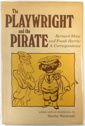 The Playwright and the Pirate, Bernard Shaw and Frank Harris: A Correspondence