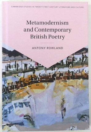 Metamodernism and Contemporary British Poetry - Cambridge Studies in Twenty-First-Century Literature and Culture