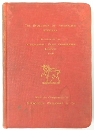 The Evolution of Journalism Etcetera: Souvenir of The International Press Conference London, 1909
