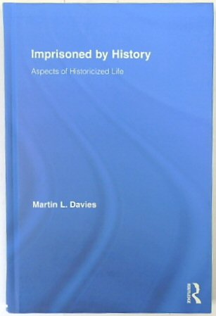 Imprisoned By History: Aspects of Historicized Life