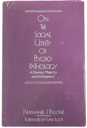 On the Social Utility of Psycho-Pathology: A Deviant Majority and Its keepers
