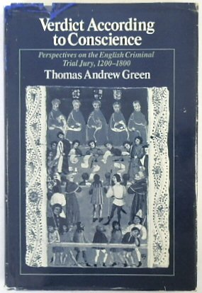 Verdict According to Conscience: Perspectives on The English Criminal Trial Jury, 1200-1800