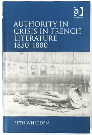 Authority in Crisis in French Literature, 1850-1880
