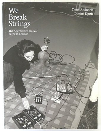 We Break Strings: The Alternative Classical Scene in London
