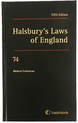 Halsbury's Laws of England: Volume 74, Medical Professions, 2011 Fifth Edition