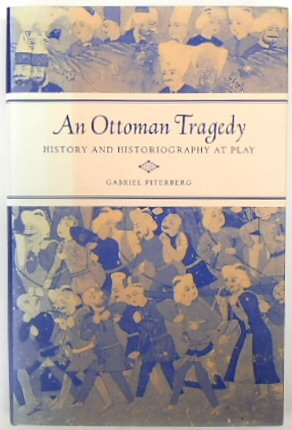 An Ottoman Tragedy: History and Historiography at Play