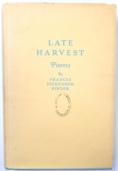 Late Harvest Poems By Frances Dickenson Pinder