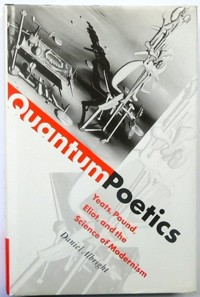 Quantum Poetics: Yeats, Pound, Eliot, and the Science of Modernism