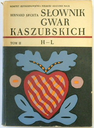 SLOWNIK GWAR KASZUBSKICH NA TLE KULTURY LUDOWEJ, TOM II, H-L