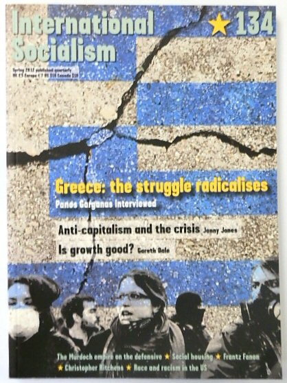 International Socialism 134: Greece, The Struggle Radicalises (Panos Garganas Interviewed)