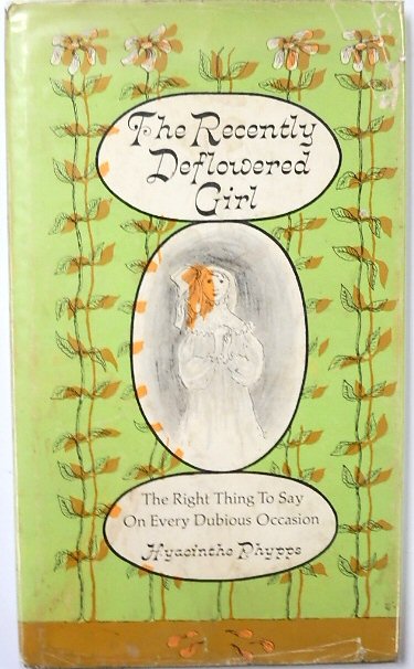 The Recently Deflowered Girl: The Right Thing to Say On Every Dubious Occasion