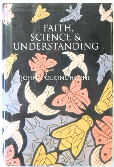 Faith, Science and Understanding