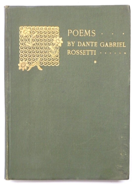 Poems by Dante Gabriel Rossetti: Volume I