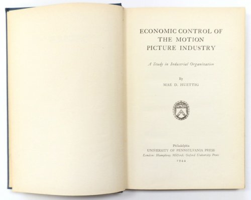 Economic Control of the Motion Picture Industry: A Study in Industrial Organization