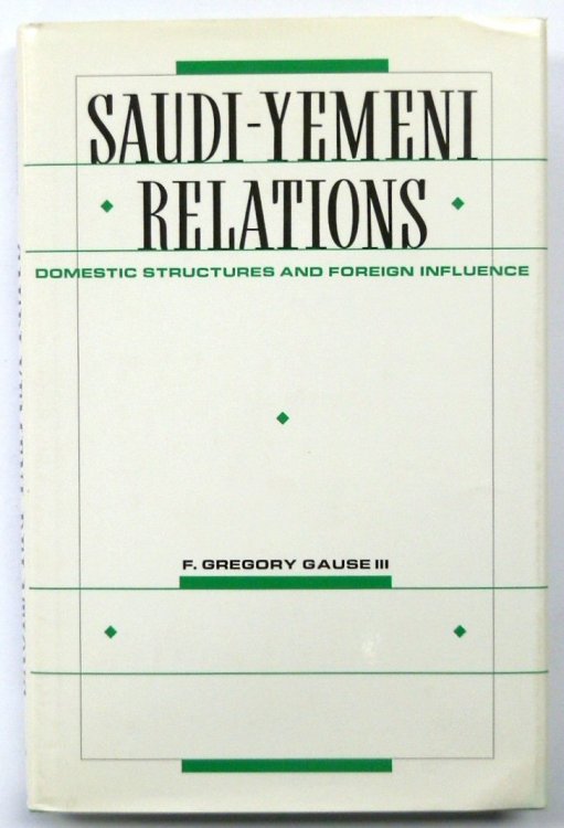 Saudi-Yemeni Relations: Domestic Structure and Foreign Influence