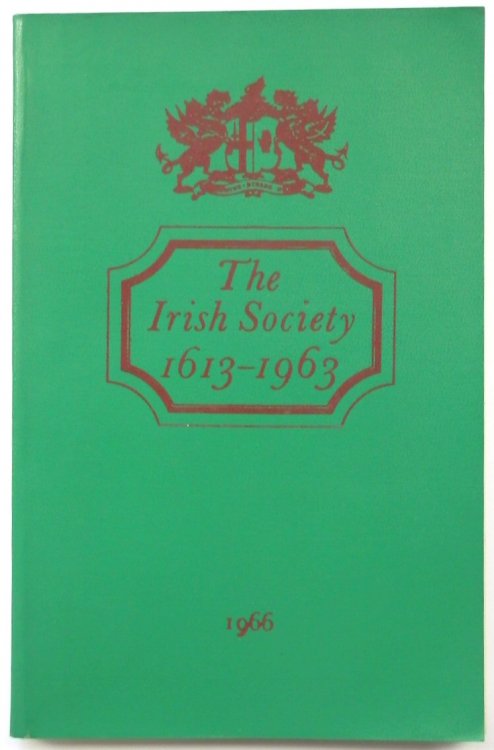 The Irish Society 1613-1963