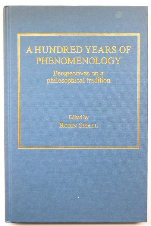 A Hundred Years of Phenomenology: Perspectives on a Philosophical Tradition
