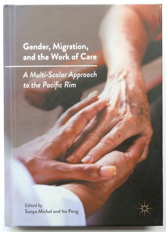 Gender, Migration and the Work of Care: A Multi-scalar Approach to the Pacific Rim
