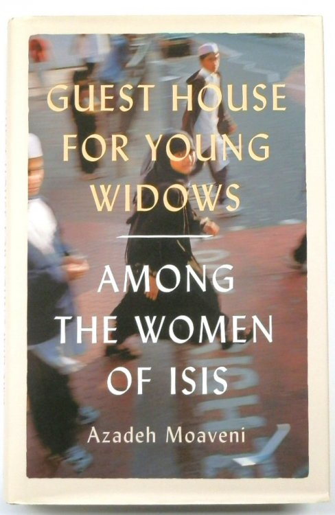 Guest House for Young Widows: Among the Women of Isis