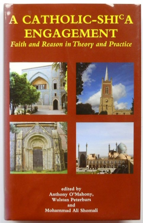 A Catholic-Shi'a Engagement: Faith and Reason in Theory and Practice