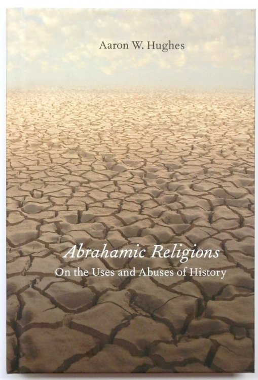 Abrahamic Religions: On the Uses and Abuses of History