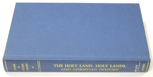The Holy Land, Holy Lands, and Christian History: Studies in Church History, Volume 36