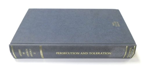 Persecution and Toleration: Studies in Church History, Volume 21