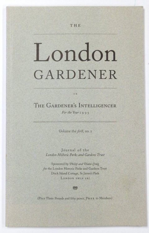 The London Gardener or the Gardener's Intelligencer for the Year 1995: Volume the First, No.1