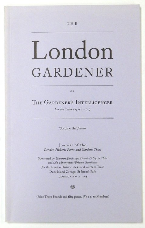 The London Gardener or the Gardener's Intelligencer for the Years 1998-99: Volume the Fourth