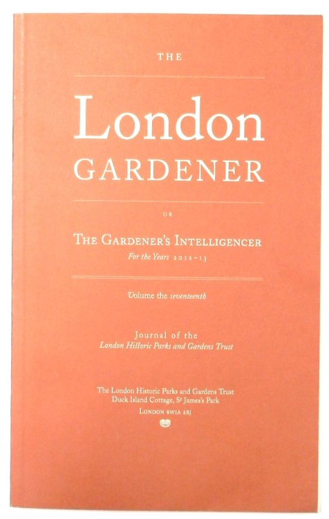 The London Gardener or the Gardener's Intelligencer for the Years 2012-13: Volume the Seventeenth