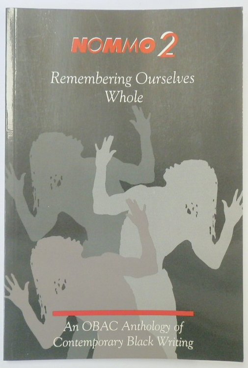 Nommo 2: Remembering Ourselves Whole: An OBAC Anthology of Contemporary Black Writing