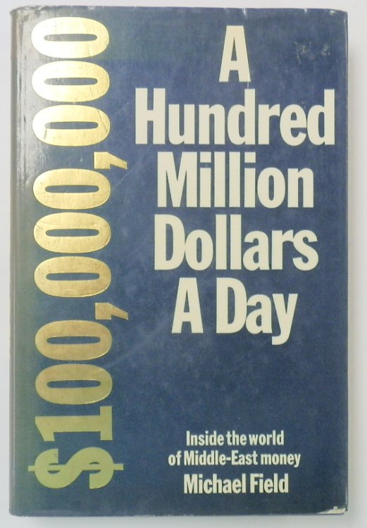 A Hundred Million Dollars a Day: Inside the World of Middle-East Money
