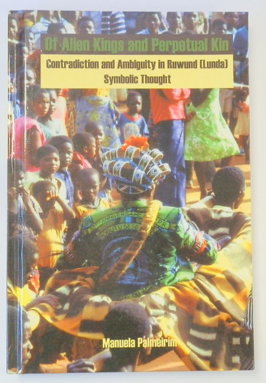 Of Alien Kings and Perpetual Kin: Contradiction and Ambiguity in Ruwund (Lunda) Symbolic Thought