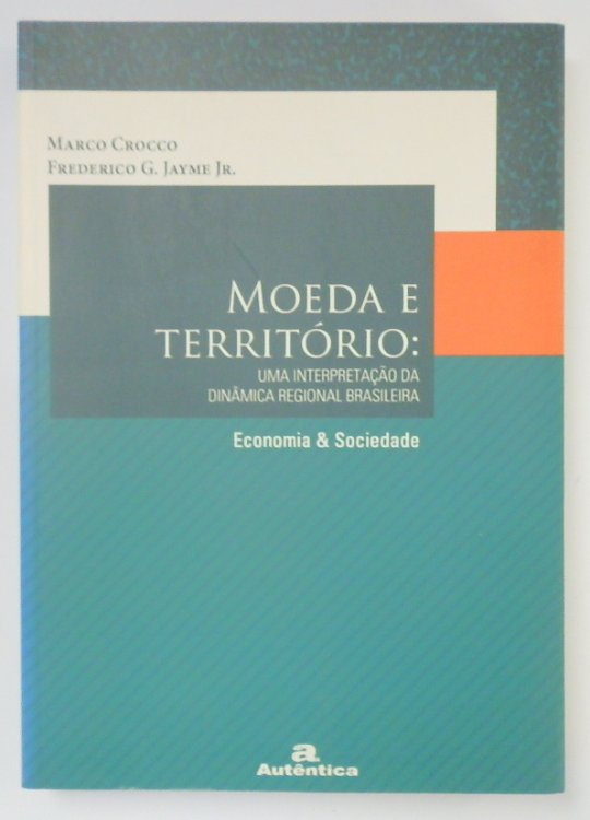Moeda E TERRITORIO: Uma INTERPRETACAO Da DINAMICA Regional Brasileira