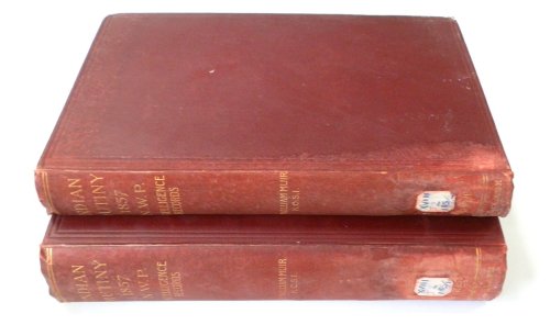 Records of the Intelligence Department of the Government of the North-West Provinces of India During the Mutiny of 1857, Volume I and II Complete