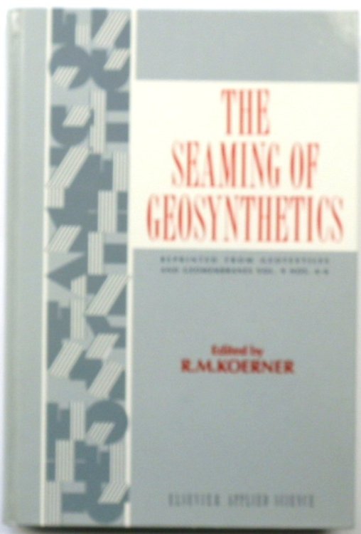 The Seaming of Geosynthetics (Reprinted from 'Geotextiles and Geomembranes, Vol. 9, Nos 4-6)