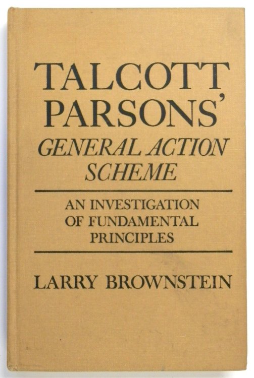 Talcott Parsons' General Action Scheme: An Investigation of Fundamental Principles