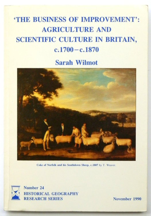 The Business of Improvement: Agriculture and Scientific Culture in Britain: C.1700-C.1870