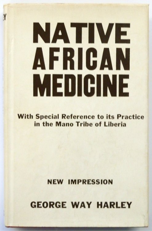 Native African Medicine, With Special Reference to Its Practice in the Mano Tribe of Liberia
