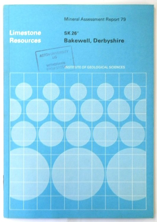 The Limestone and Dolomite Resources of the Country Around Bakewell, Derbyshire: Description of 1:25 000 Sheet SK 26 and Part of SK 27 (Mineral Assessment Report 79)