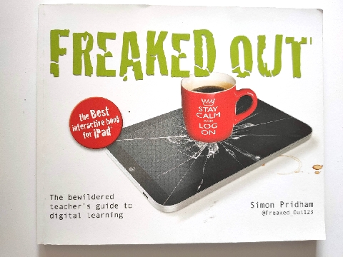 Image for Freaked Out: The Bewildered Teacher's Guide to Digital Learning Freaked Out: The Bewildered Teacher's Guide to Digital Learning
