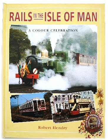 Rails in the Isle of Man: A Colour Celebration