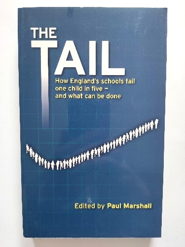 The Tail: How England's Schools Fail One Child in Five - and What Can Be Done