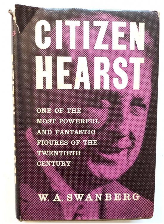 Citizen Hearst: A Biography of William Randolph Hearst
