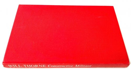 Will Thorne, Constructive Militant: A Study in New Unionism and New Politics
